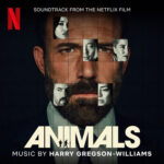 Animals Netflix Soundtrack
